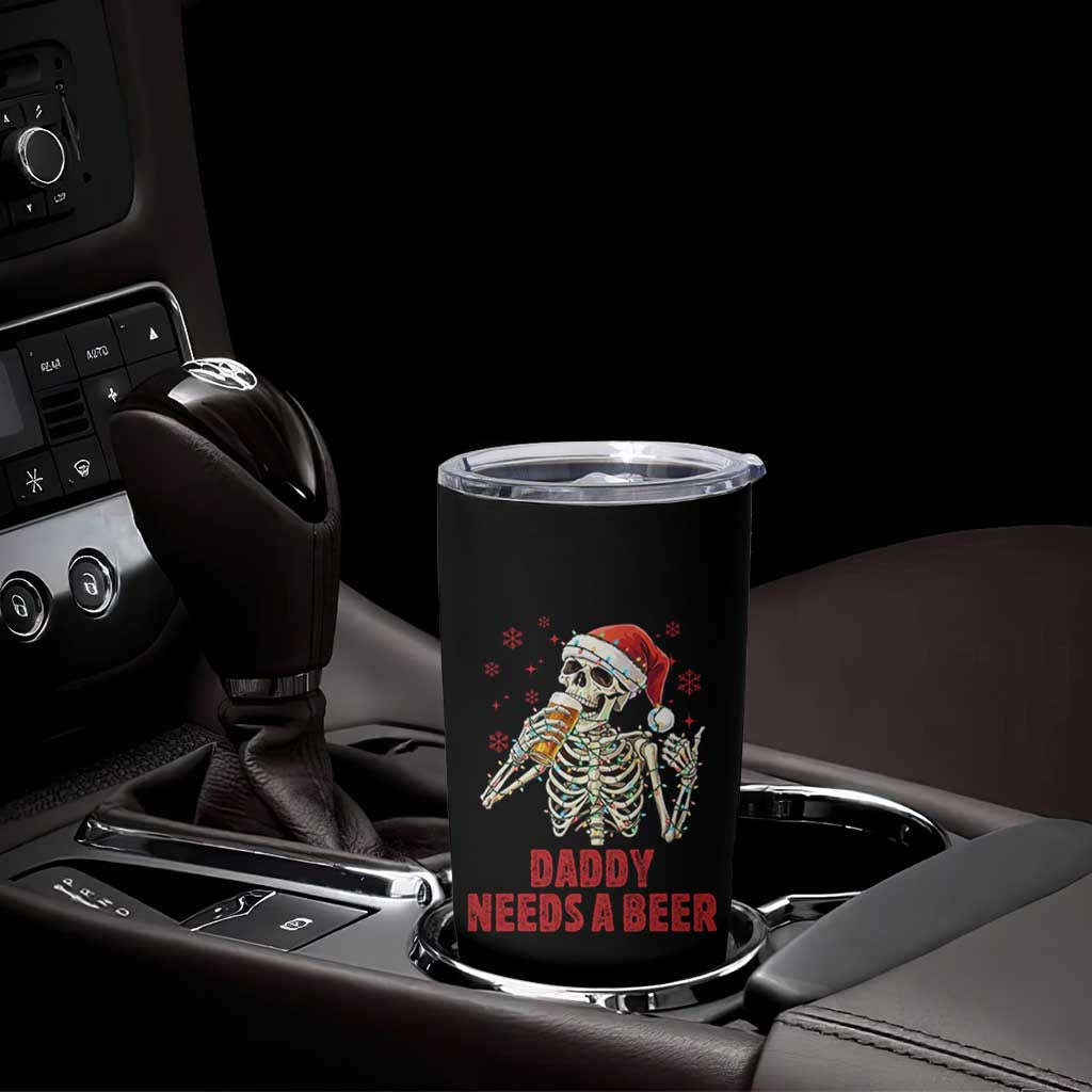 Funny Skeleton Beer Christmas Tumbler Cup Daddy Needs A Beer - Wonder Print Shop