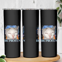 Funny Cat Meme Skinny Tumbler Ibuprofen Silly Kitten - Wonder Print Shop