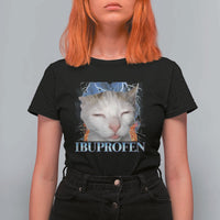 Funny Cat Meme T Shirt For Women Ibuprofen Silly Kitten - Wonder Print Shop