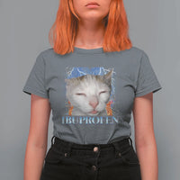 Funny Cat Meme T Shirt For Women Ibuprofen Silly Kitten - Wonder Print Shop