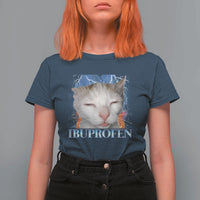 Funny Cat Meme T Shirt For Women Ibuprofen Silly Kitten - Wonder Print Shop
