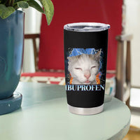 Funny Cat Meme Tumbler Cup Ibuprofen Silly Kitten - Wonder Print Shop