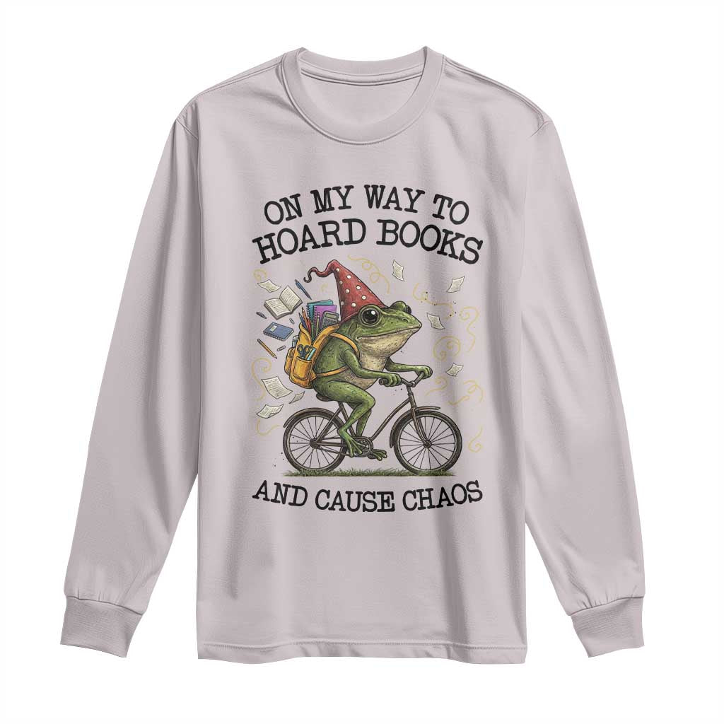 Funny Frog Meme Long Sleeve Shirt On My Way to Hoard Books and Cause Chaos - Wonder Print Shop