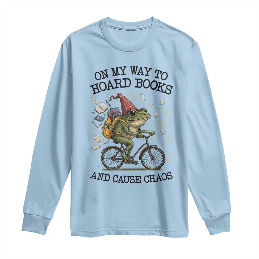 Funny Frog Meme Long Sleeve Shirt On My Way to Hoard Books and Cause Chaos - Wonder Print Shop