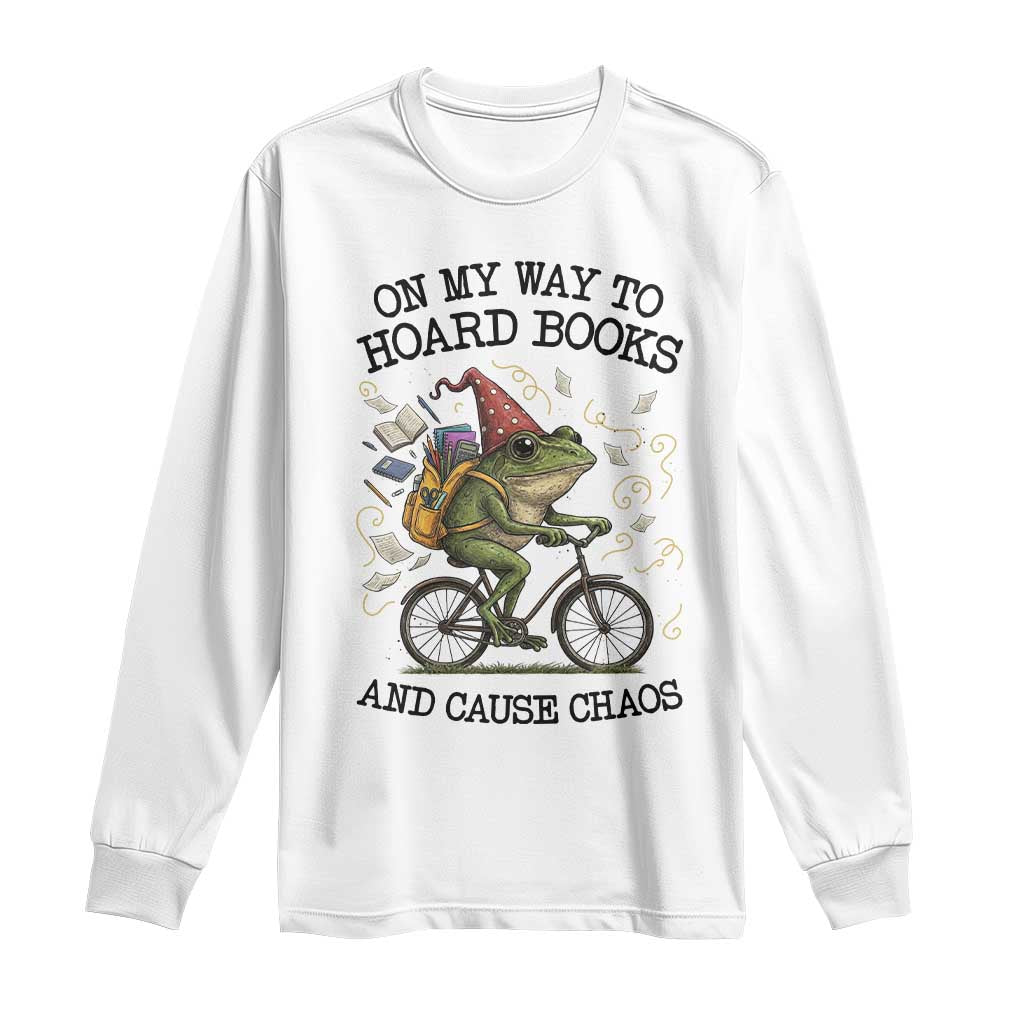 Funny Frog Meme Long Sleeve Shirt On My Way to Hoard Books and Cause Chaos - Wonder Print Shop