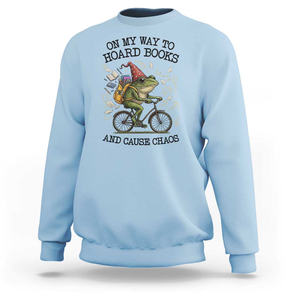 Funny Frog Meme Sweatshirt On My Way to Hoard Books and Cause Chaos - Wonder Print Shop