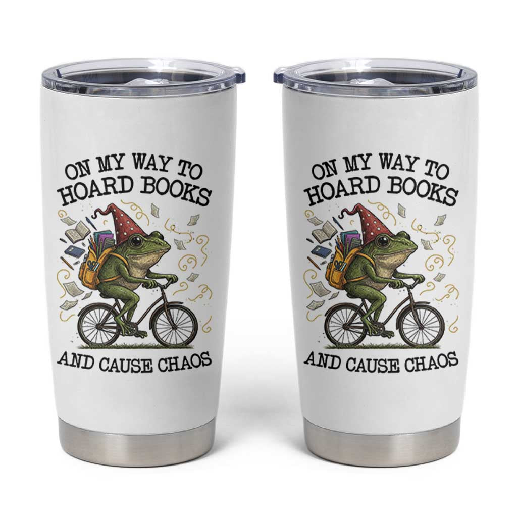 Funny Frog Meme Tumbler Cup On My Way to Hoard Books and Cause Chaos - Wonder Print Shop