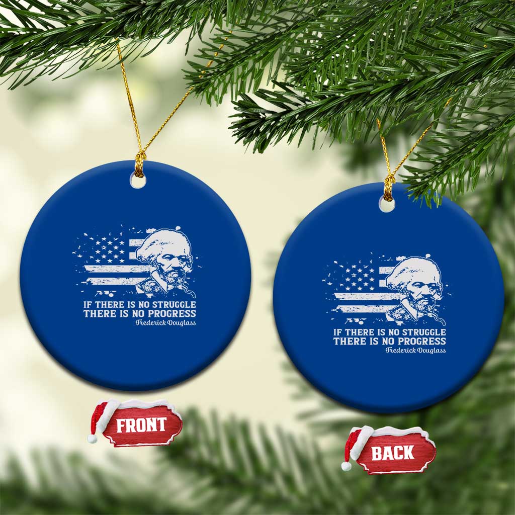 Frederick Douglass Quote Ceramic Ornament Is There Is No Struggle There Is No Progress - Wonder Print Shop
