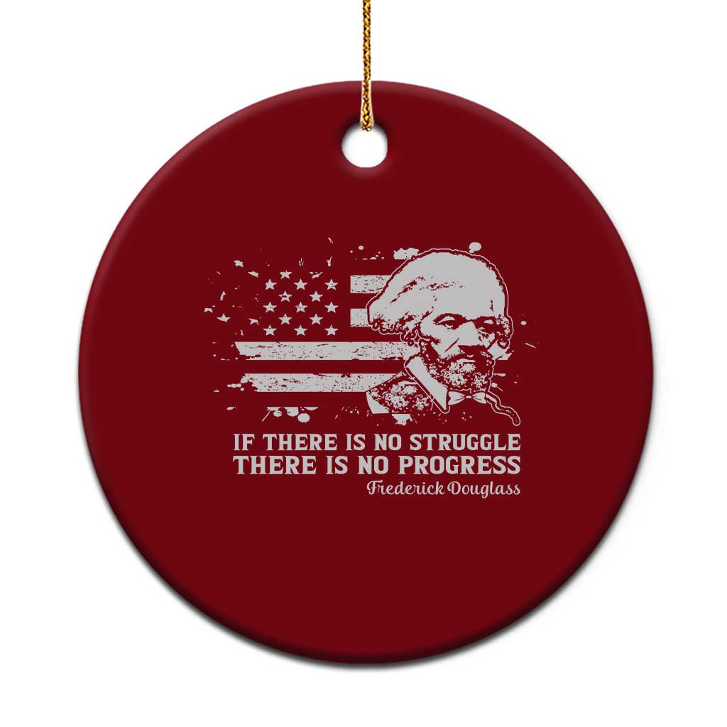 Frederick Douglass Quote Ceramic Ornament Is There Is No Struggle There Is No Progress - Wonder Print Shop