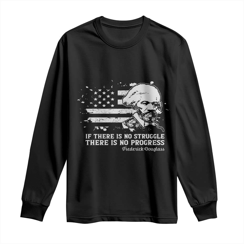 Frederick Douglass Quote Long Sleeve Shirt Is There Is No Struggle There Is No Progress - Wonder Print Shop
