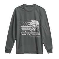 Frederick Douglass Quote Long Sleeve Shirt Is There Is No Struggle There Is No Progress - Wonder Print Shop