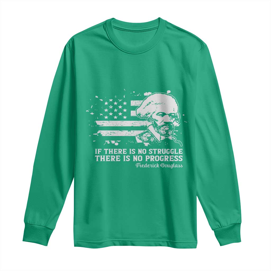 Frederick Douglass Quote Long Sleeve Shirt Is There Is No Struggle There Is No Progress - Wonder Print Shop