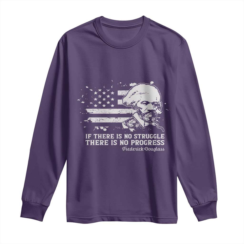 Frederick Douglass Quote Long Sleeve Shirt Is There Is No Struggle There Is No Progress - Wonder Print Shop