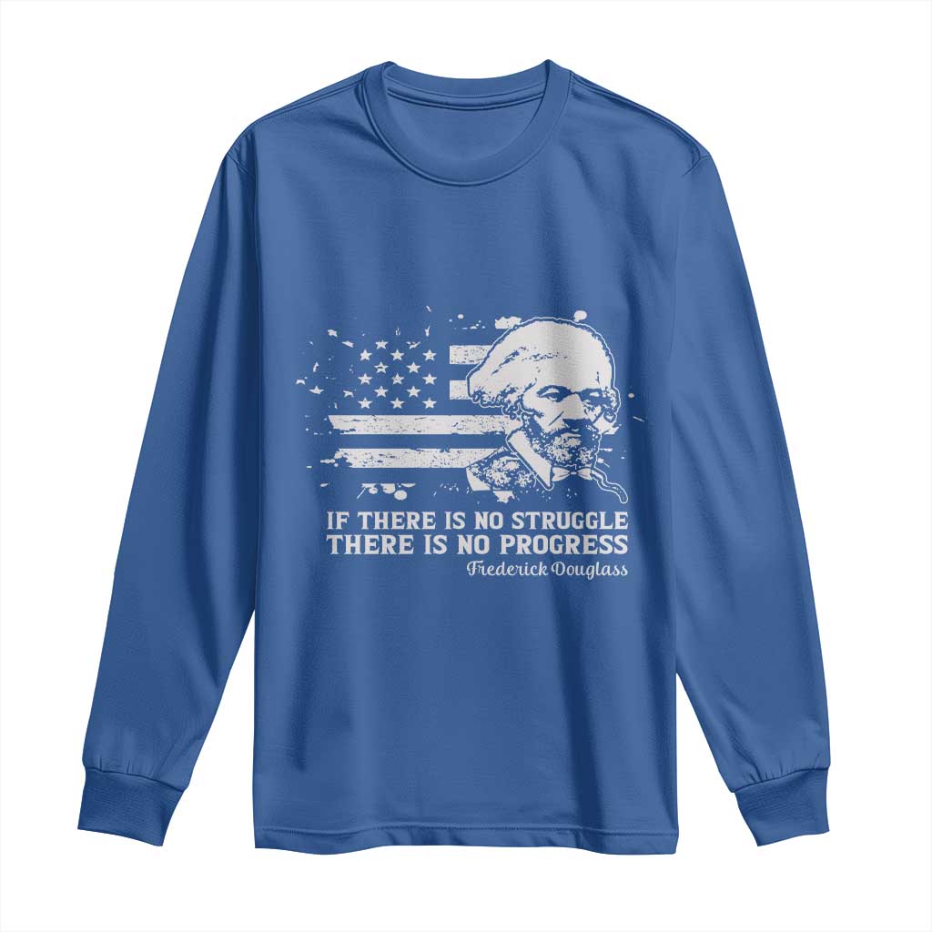 Frederick Douglass Quote Long Sleeve Shirt Is There Is No Struggle There Is No Progress - Wonder Print Shop