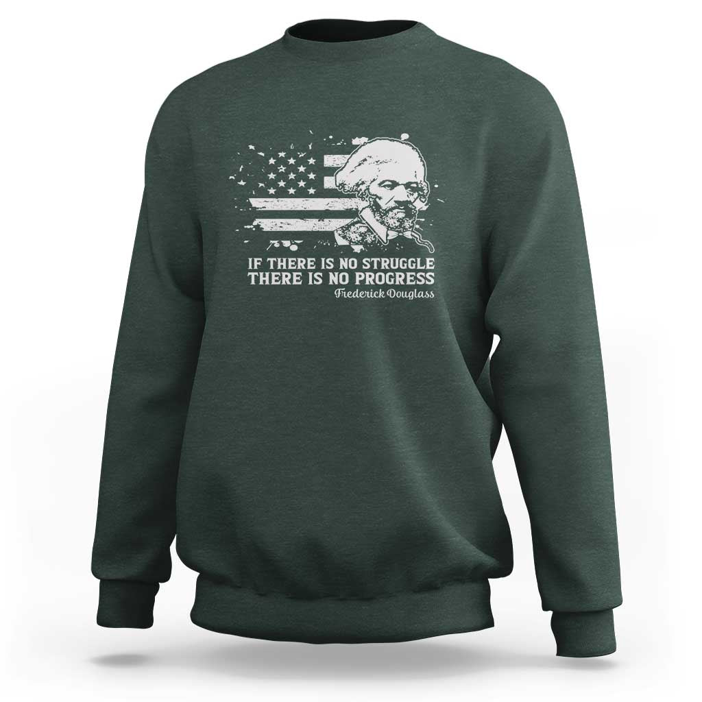 Frederick Douglass Quote Sweatshirt Is There Is No Struggle There Is No Progress - Wonder Print Shop