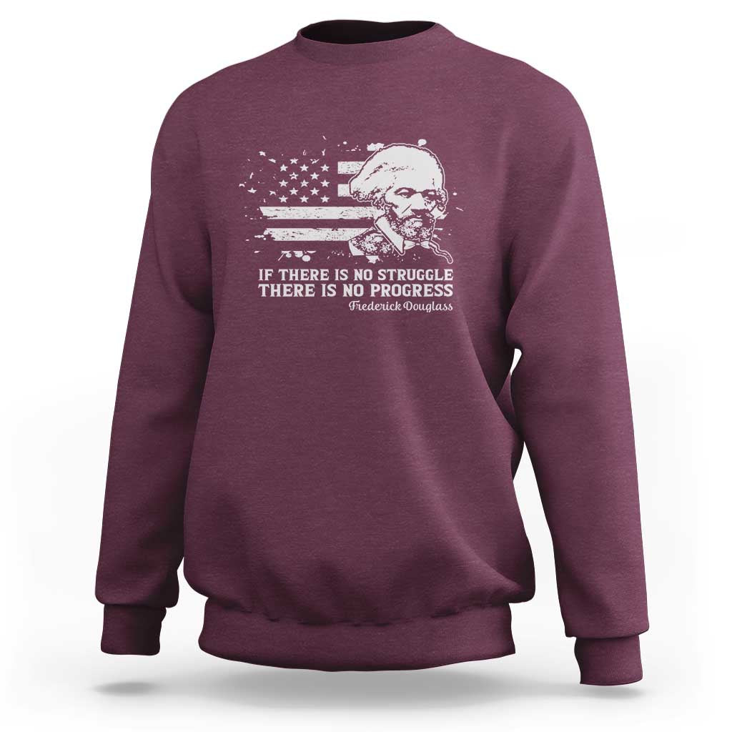Frederick Douglass Quote Sweatshirt Is There Is No Struggle There Is No Progress - Wonder Print Shop