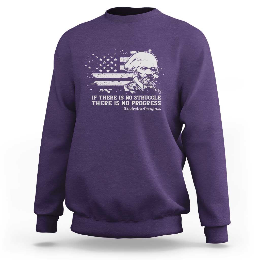 Frederick Douglass Quote Sweatshirt Is There Is No Struggle There Is No Progress - Wonder Print Shop