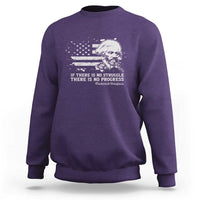 Frederick Douglass Quote Sweatshirt Is There Is No Struggle There Is No Progress - Wonder Print Shop