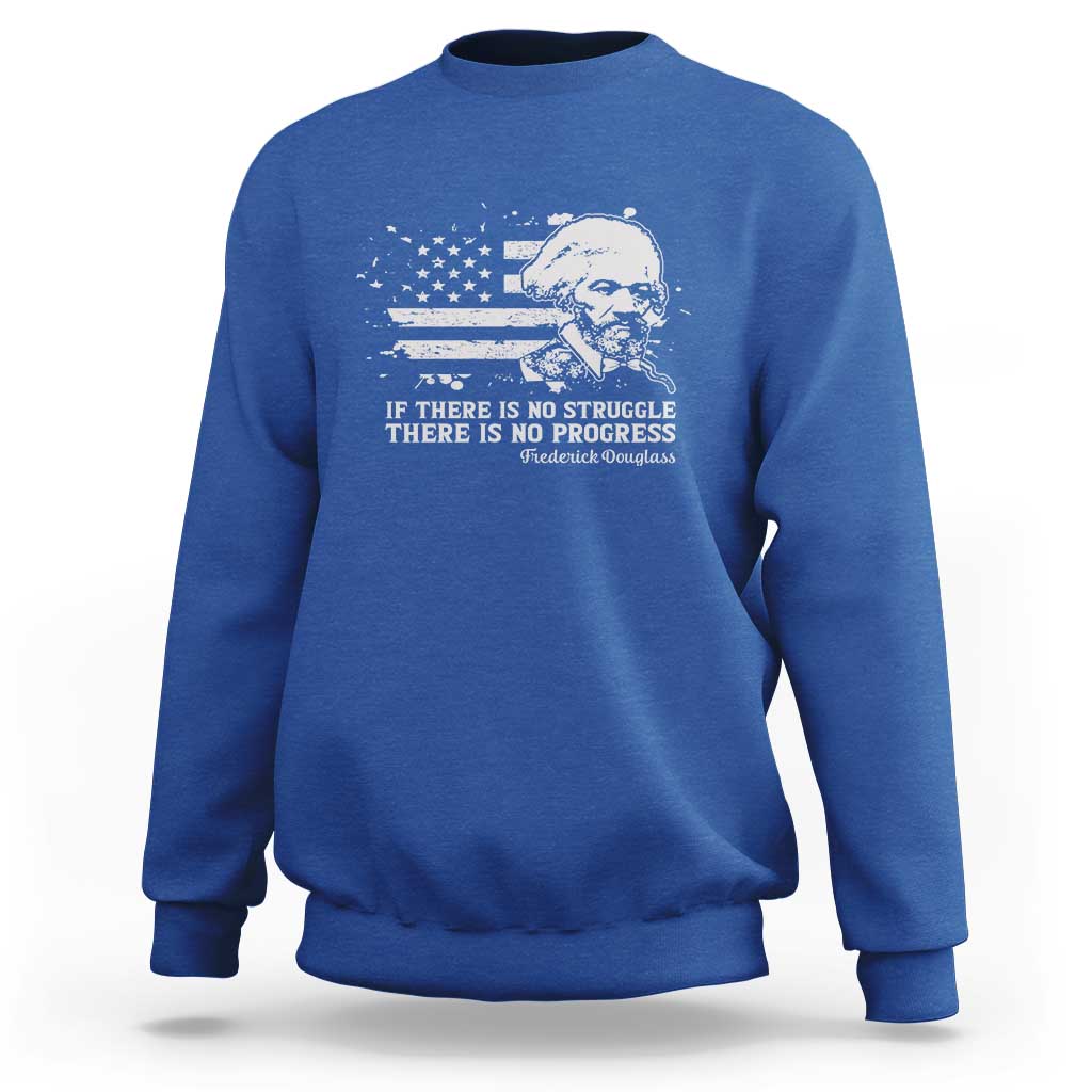 Frederick Douglass Quote Sweatshirt Is There Is No Struggle There Is No Progress - Wonder Print Shop
