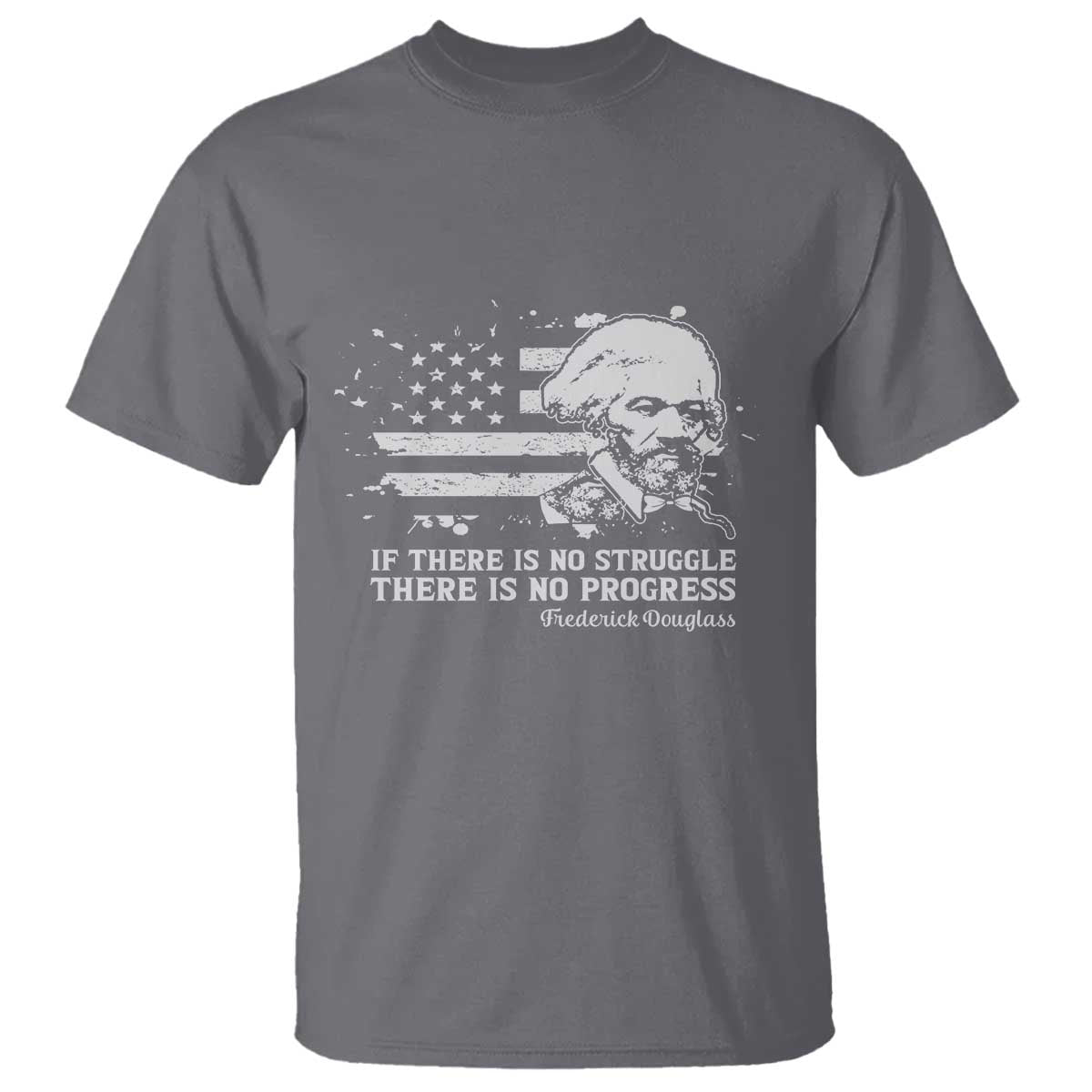 Frederick Douglass Quote T Shirt Is There Is No Struggle There Is No Progress - Wonder Print Shop