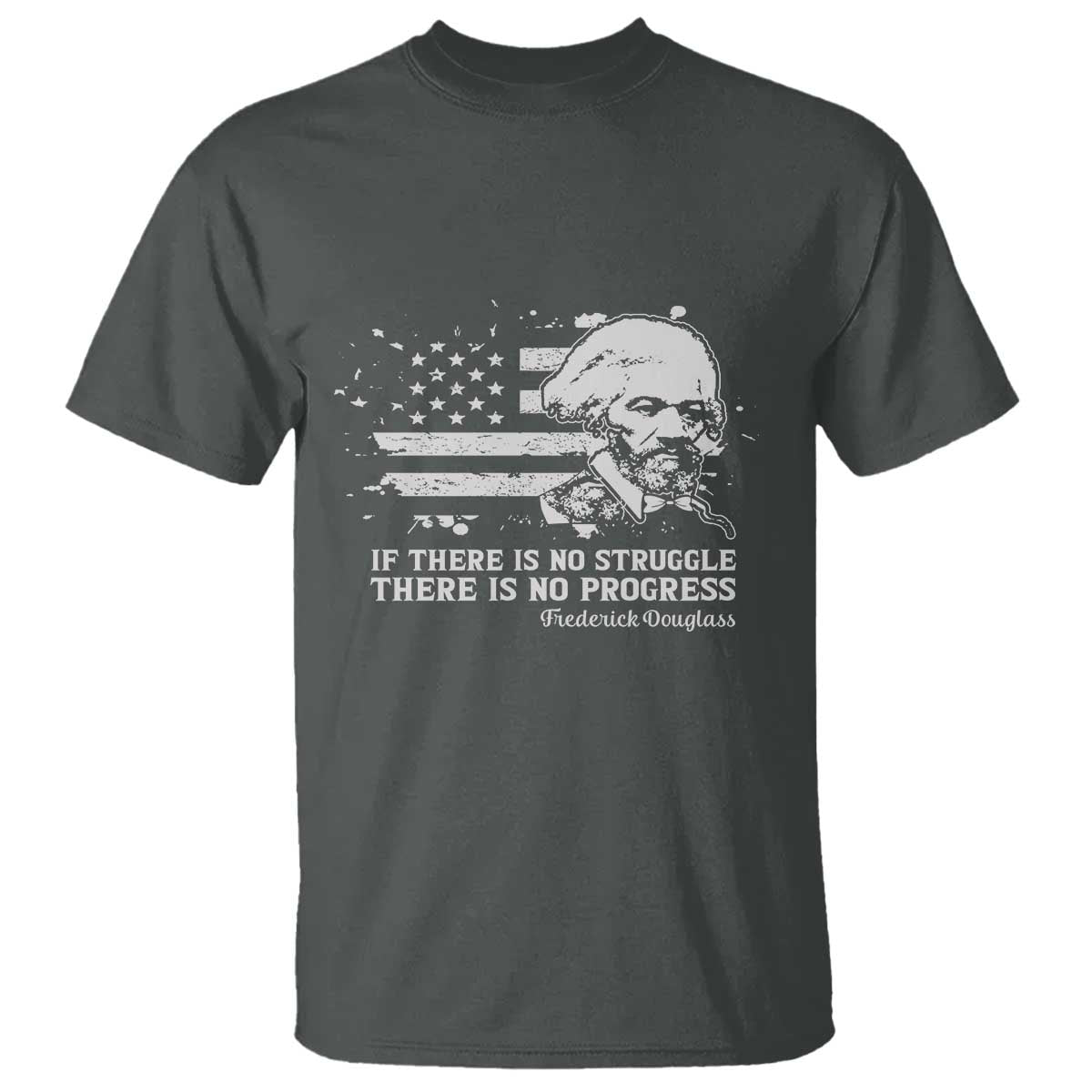 Frederick Douglass Quote T Shirt Is There Is No Struggle There Is No Progress - Wonder Print Shop