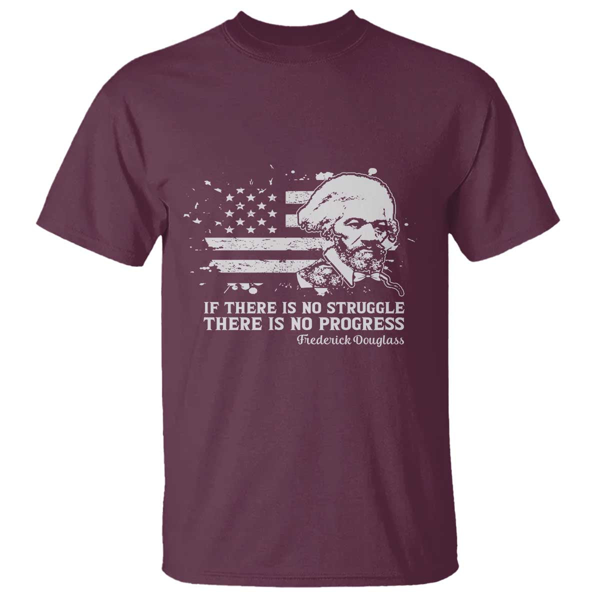 Frederick Douglass Quote T Shirt Is There Is No Struggle There Is No Progress - Wonder Print Shop