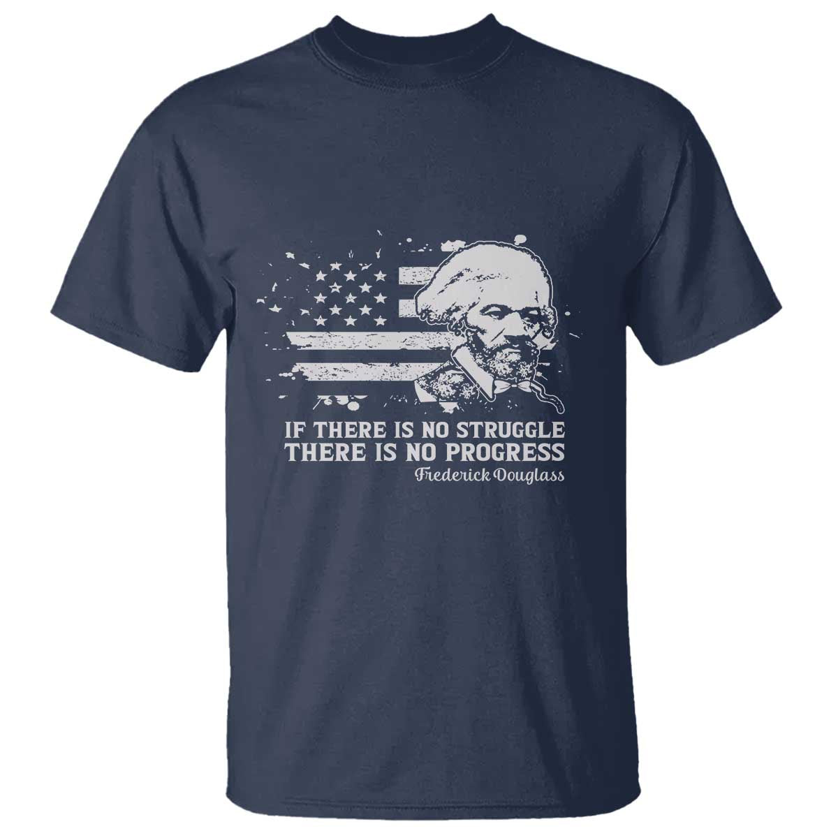 Frederick Douglass Quote T Shirt Is There Is No Struggle There Is No Progress - Wonder Print Shop