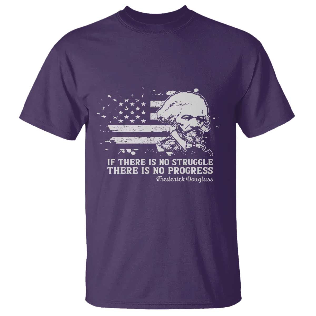 Frederick Douglass Quote T Shirt Is There Is No Struggle There Is No Progress - Wonder Print Shop