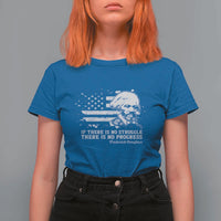 Frederick Douglass Quote T Shirt For Women Is There Is No Struggle There Is No Progress - Wonder Print Shop