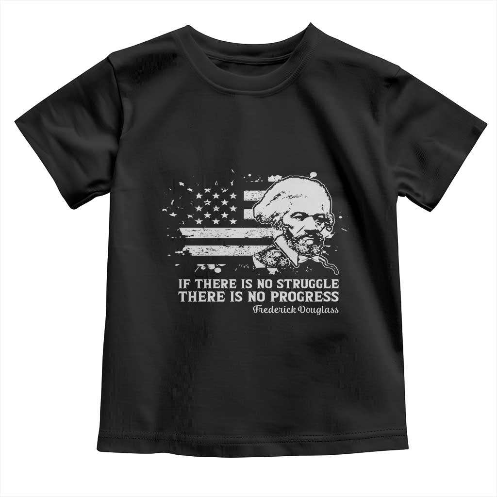 Frederick Douglass Quote Toddler T Shirt Is There Is No Struggle There Is No Progress - Wonder Print Shop