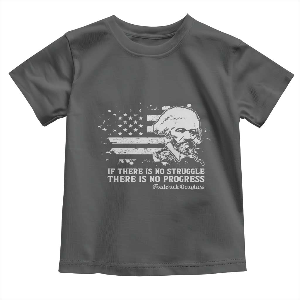 Frederick Douglass Quote Toddler T Shirt Is There Is No Struggle There Is No Progress - Wonder Print Shop