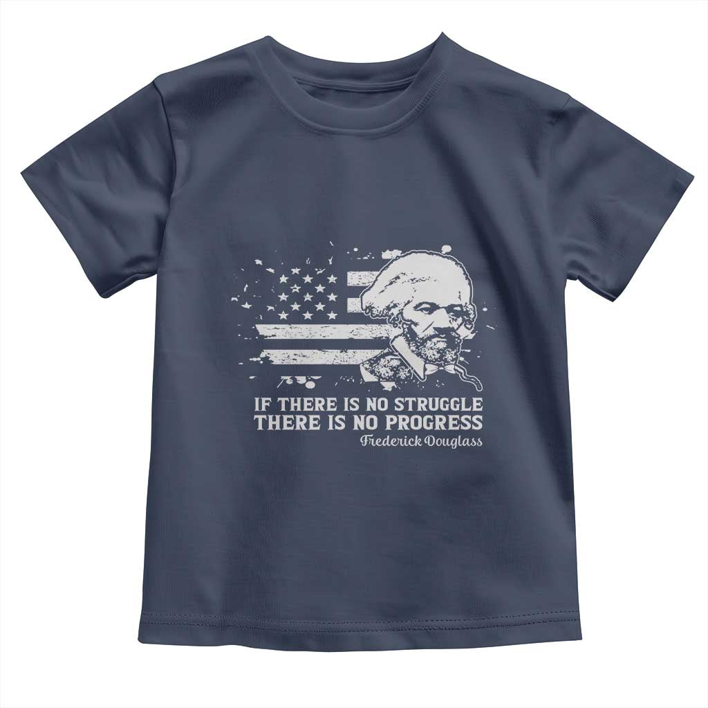 Frederick Douglass Quote Toddler T Shirt Is There Is No Struggle There Is No Progress - Wonder Print Shop