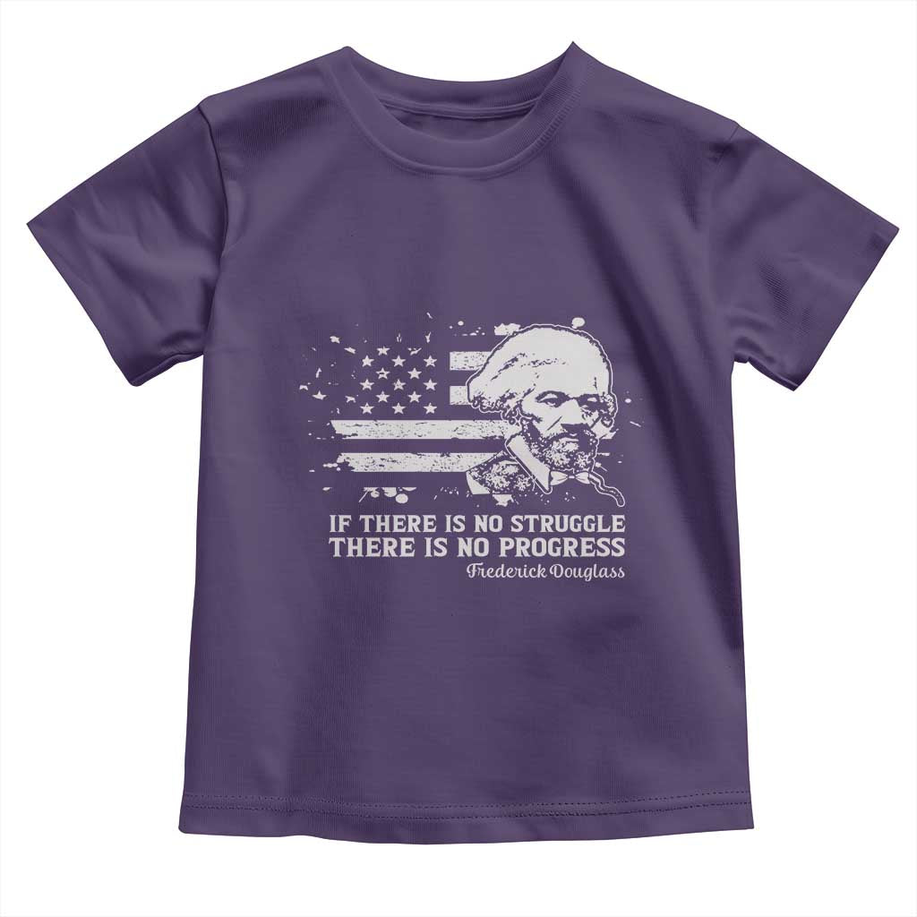 Frederick Douglass Quote Toddler T Shirt Is There Is No Struggle There Is No Progress - Wonder Print Shop