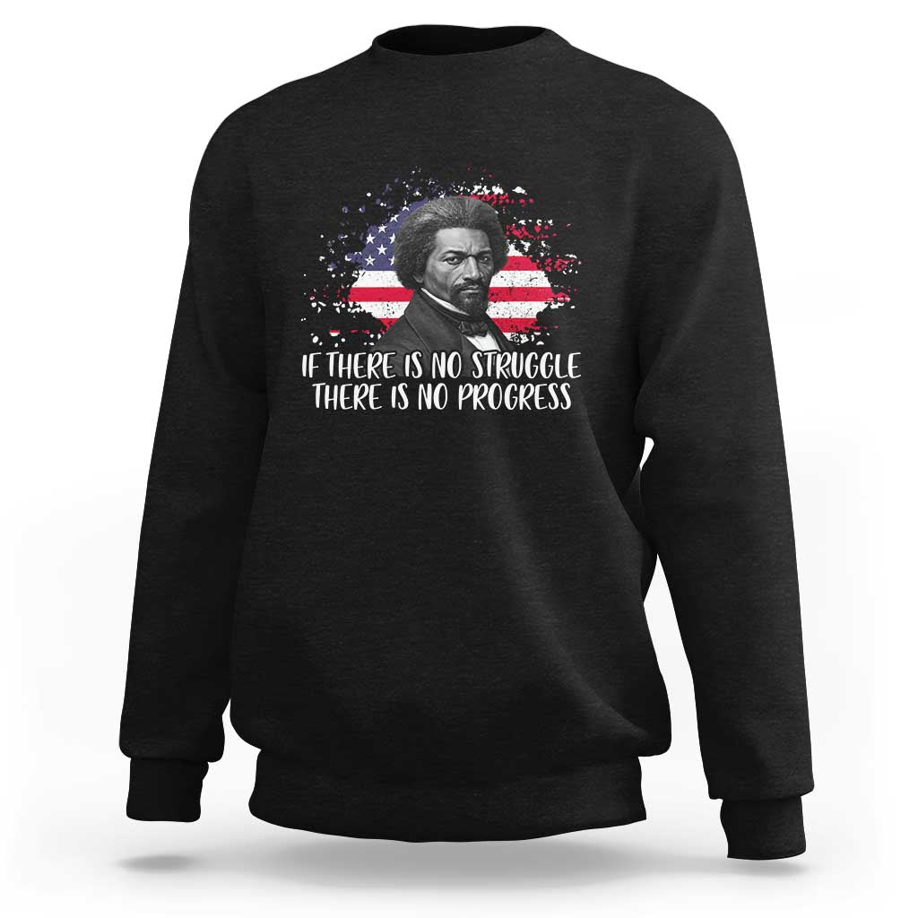 Frederick Douglass American Flag Sweatshirt Is There Is No Struggle There Is No Progress - Wonder Print Shop