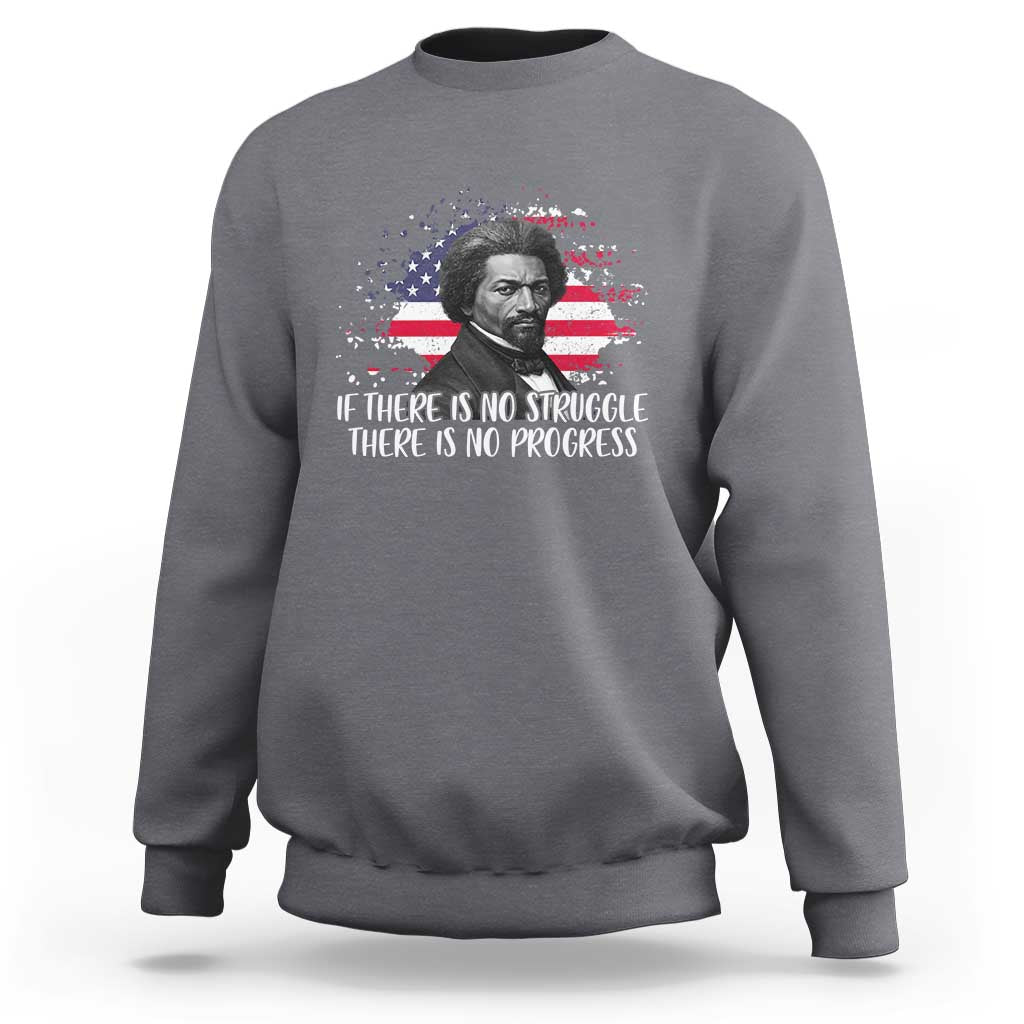 Frederick Douglass American Flag Sweatshirt Is There Is No Struggle There Is No Progress - Wonder Print Shop
