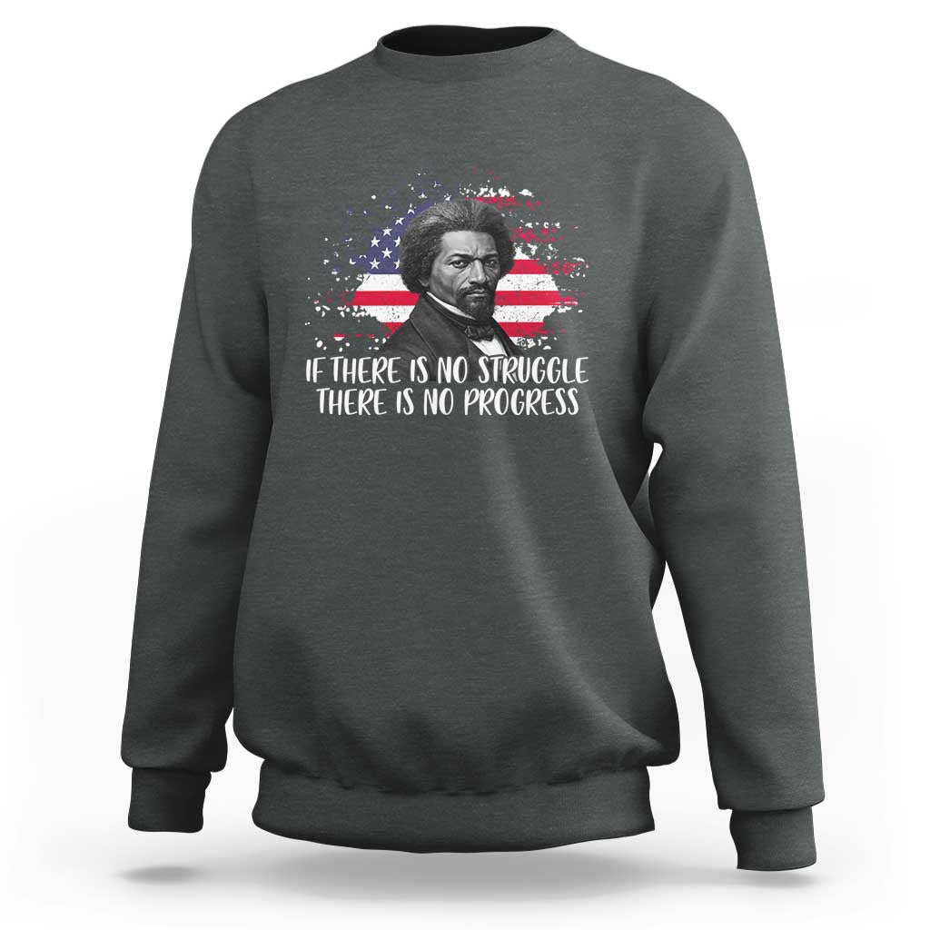 Frederick Douglass American Flag Sweatshirt Is There Is No Struggle There Is No Progress - Wonder Print Shop