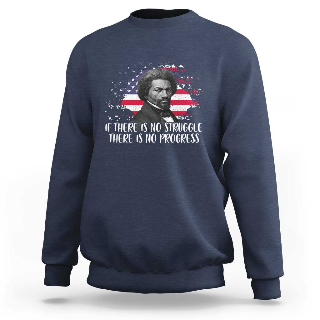 Frederick Douglass American Flag Sweatshirt Is There Is No Struggle There Is No Progress - Wonder Print Shop