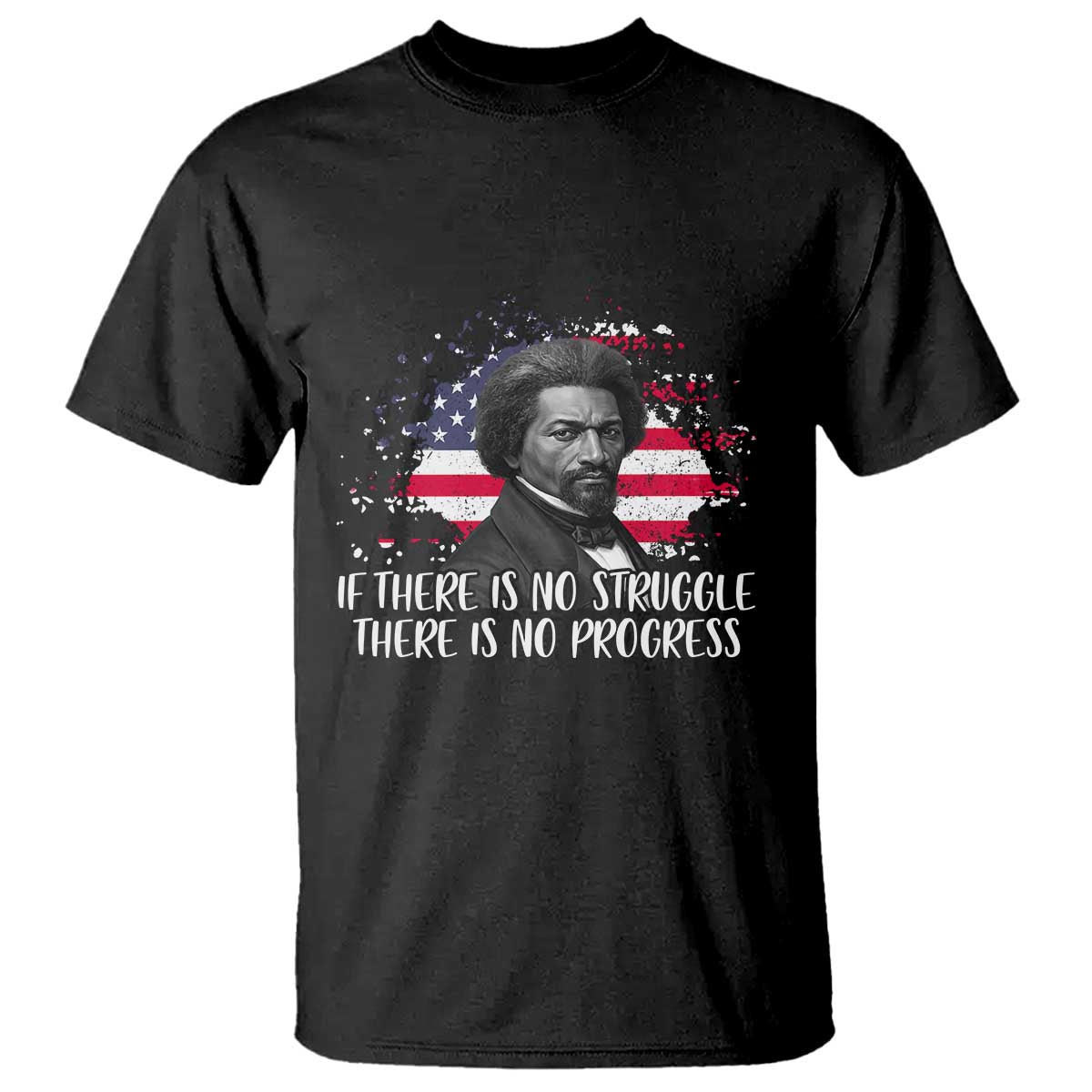 Frederick Douglass American Flag T Shirt Is There Is No Struggle There Is No Progress - Wonder Print Shop
