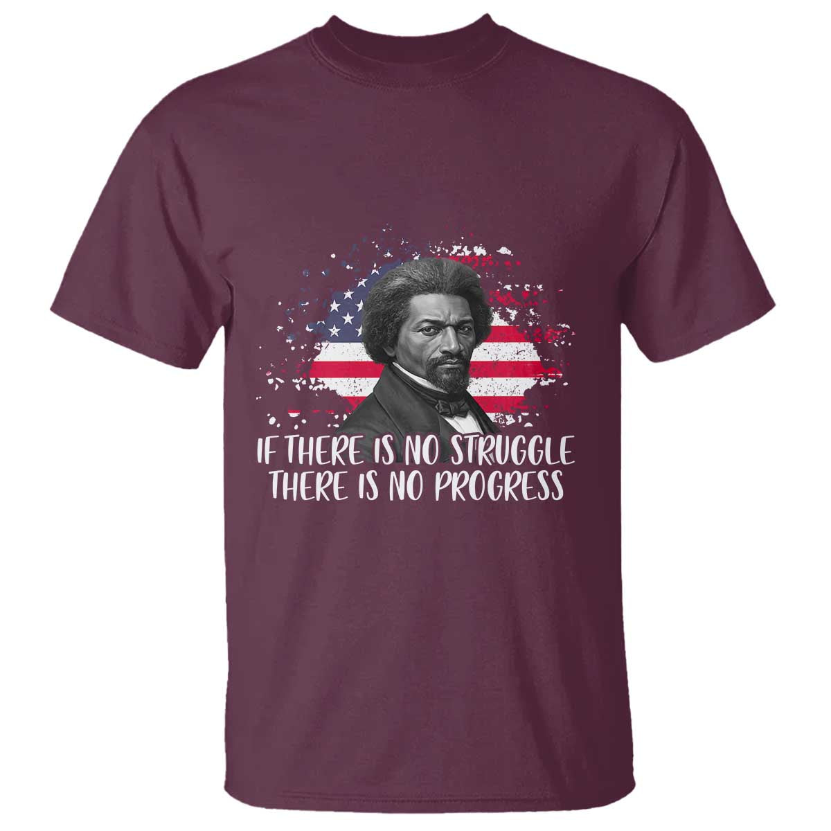 Frederick Douglass American Flag T Shirt Is There Is No Struggle There Is No Progress - Wonder Print Shop