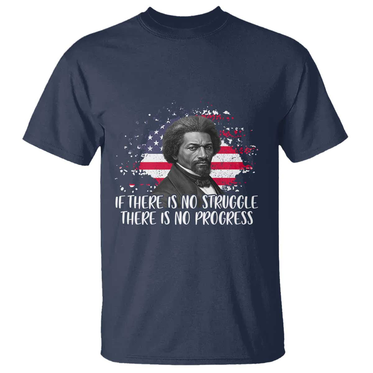 Frederick Douglass American Flag T Shirt Is There Is No Struggle There Is No Progress - Wonder Print Shop