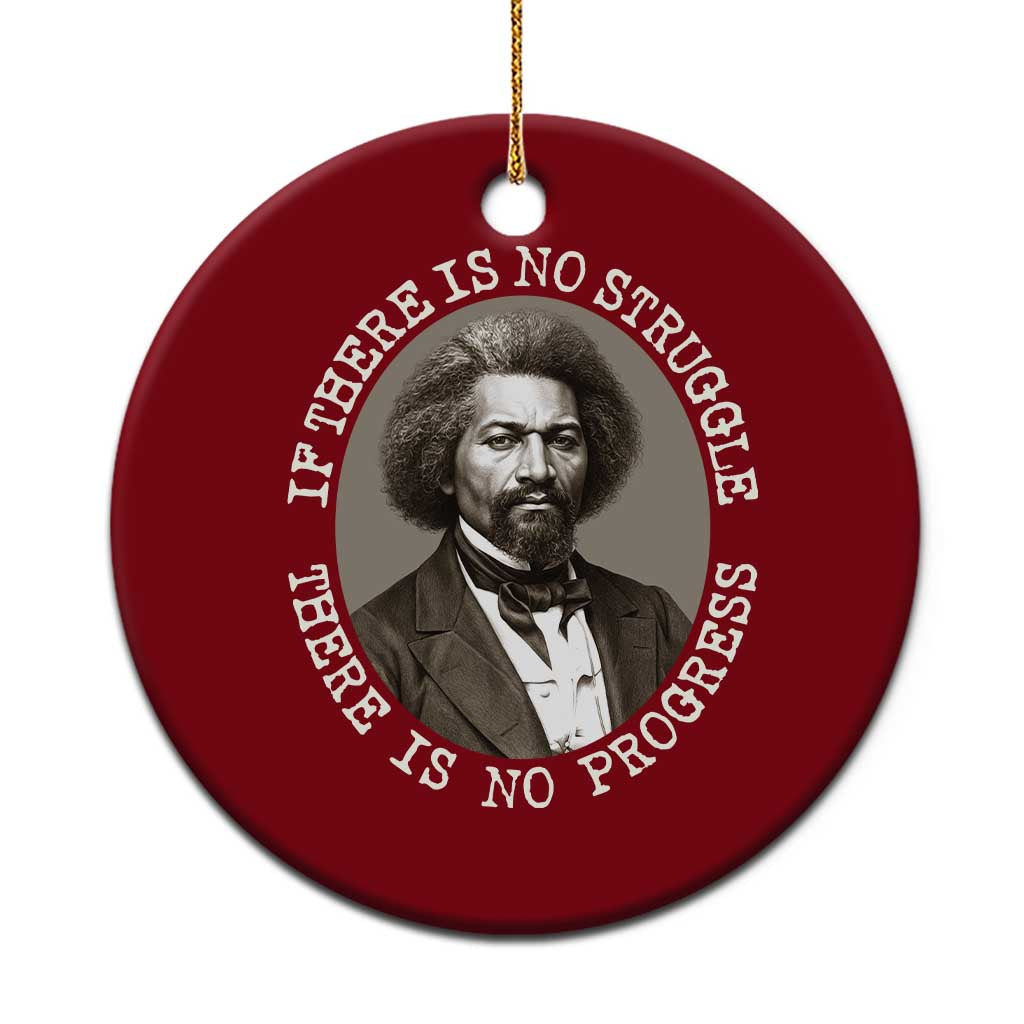 Frederick Douglass Pride Quote Ceramic Ornament Is There Is No Struggle There Is No Progress - Wonder Print Shop