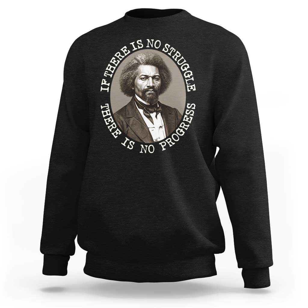 Frederick Douglass Pride Quote Sweatshirt Is There Is No Struggle There Is No Progress - Wonder Print Shop