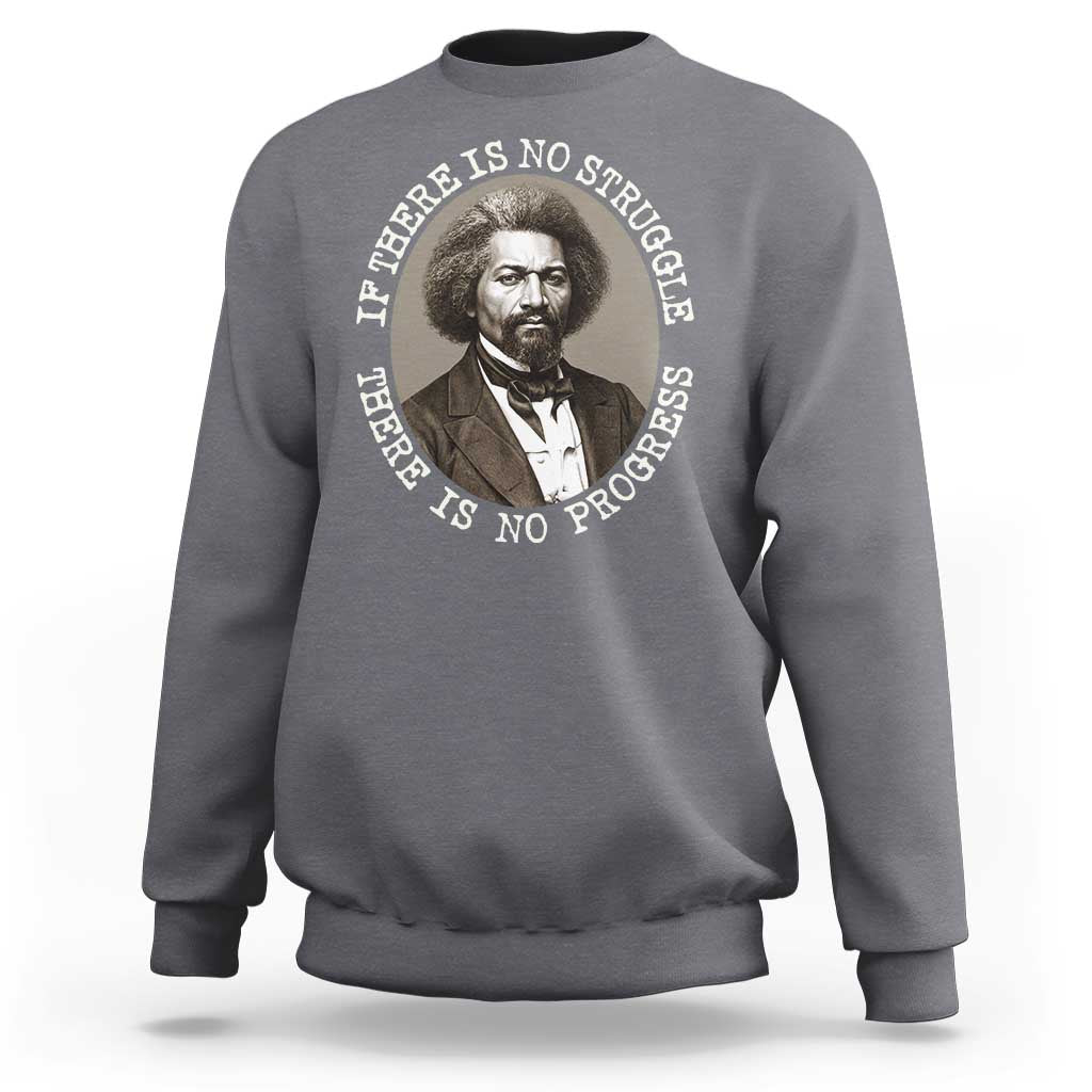 Frederick Douglass Pride Quote Sweatshirt Is There Is No Struggle There Is No Progress - Wonder Print Shop