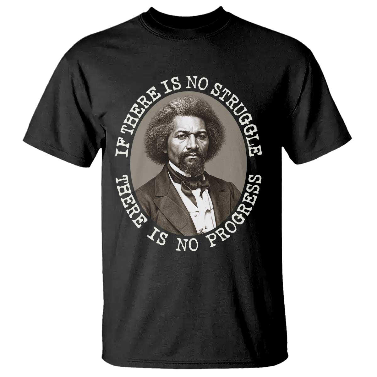 Frederick Douglass Pride Quote T Shirt Is There Is No Struggle There Is No Progress - Wonder Print Shop