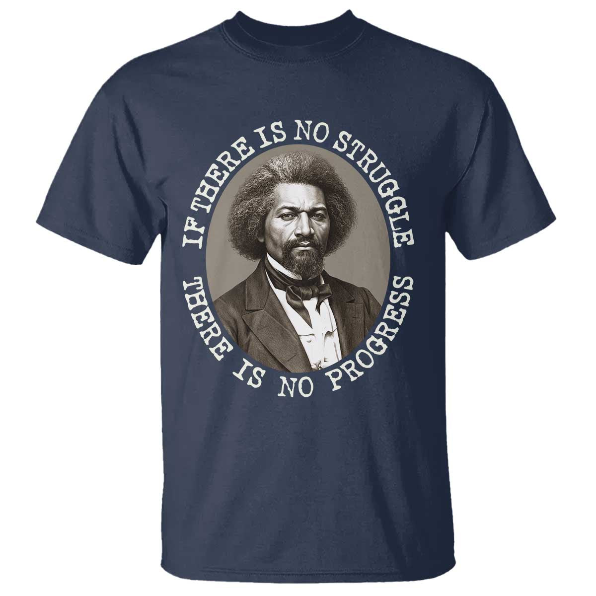 Frederick Douglass Pride Quote T Shirt Is There Is No Struggle There Is No Progress - Wonder Print Shop