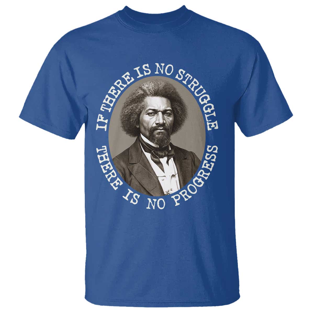 Frederick Douglass Pride Quote T Shirt Is There Is No Struggle There Is No Progress - Wonder Print Shop