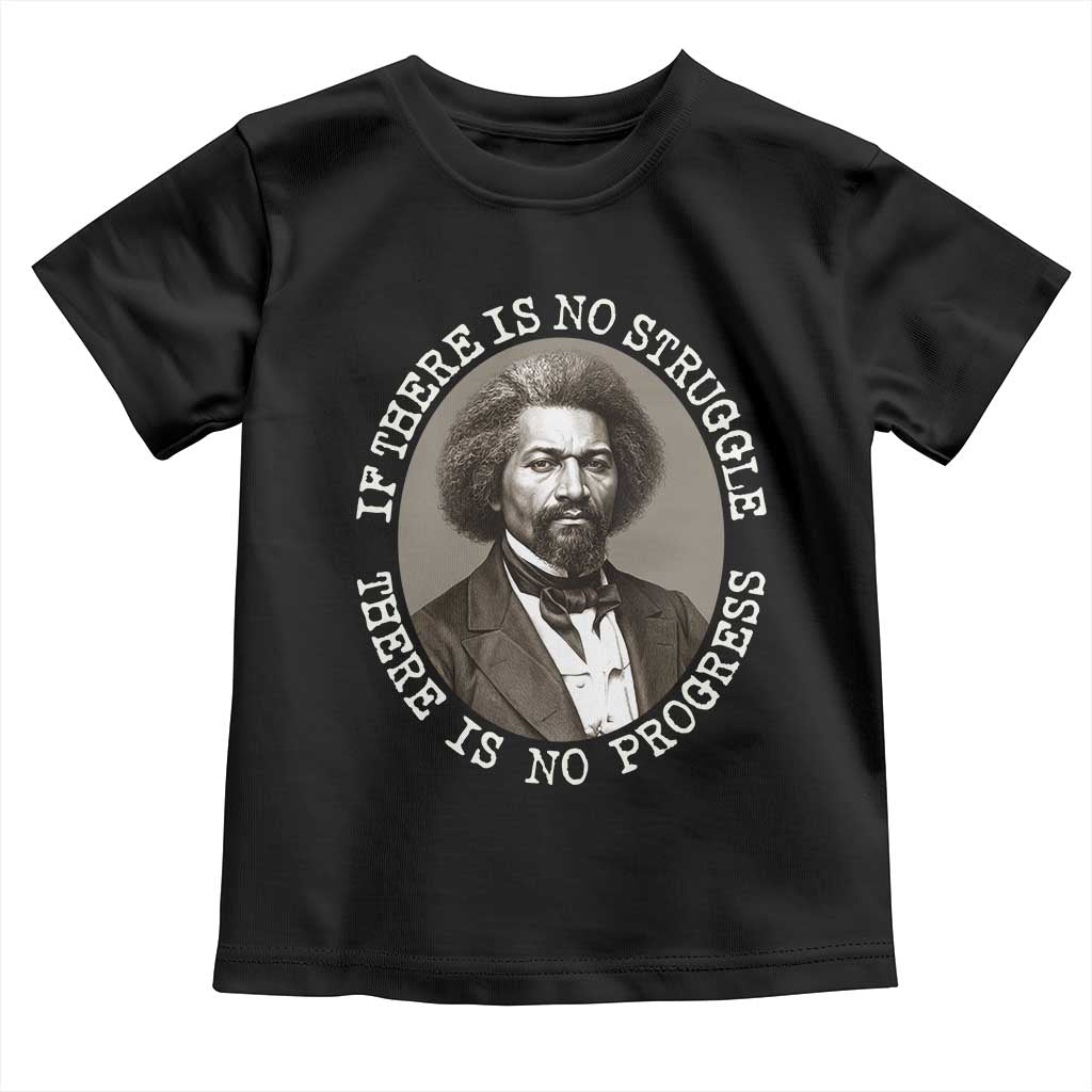 Frederick Douglass Pride Quote Toddler T Shirt Is There Is No Struggle There Is No Progress - Wonder Print Shop