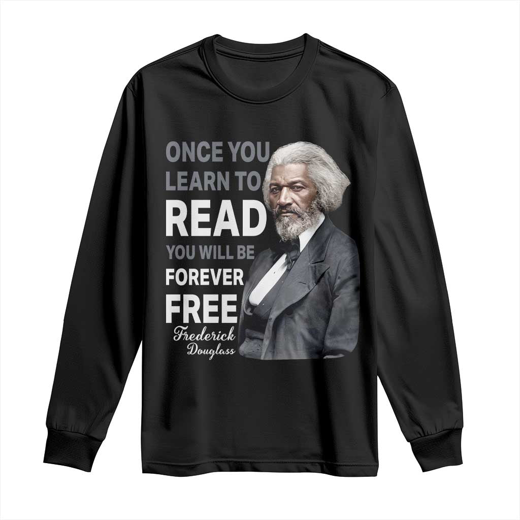 Frederick Douglass Freedom Quote Long Sleeve Shirt Once You Learn to Read - Wonder Print Shop