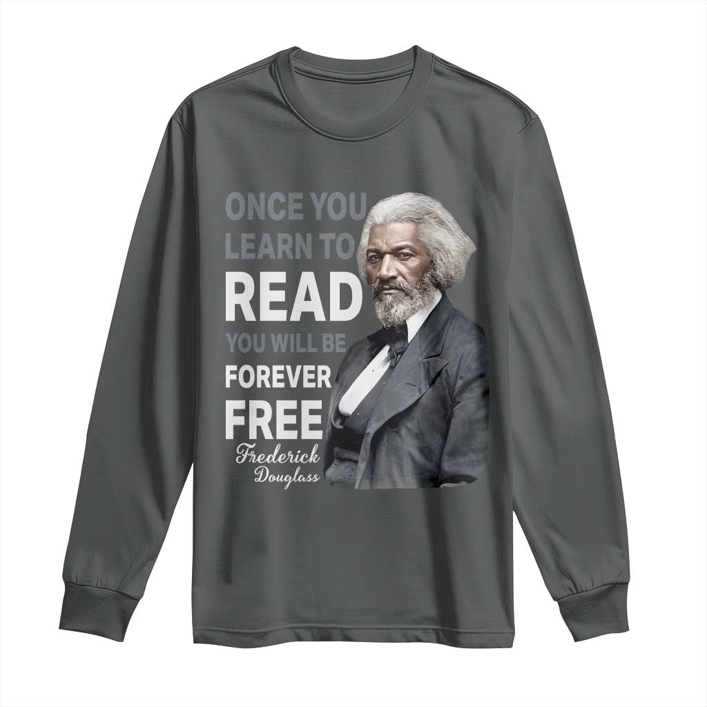 Frederick Douglass Freedom Quote Long Sleeve Shirt Once You Learn to Read - Wonder Print Shop