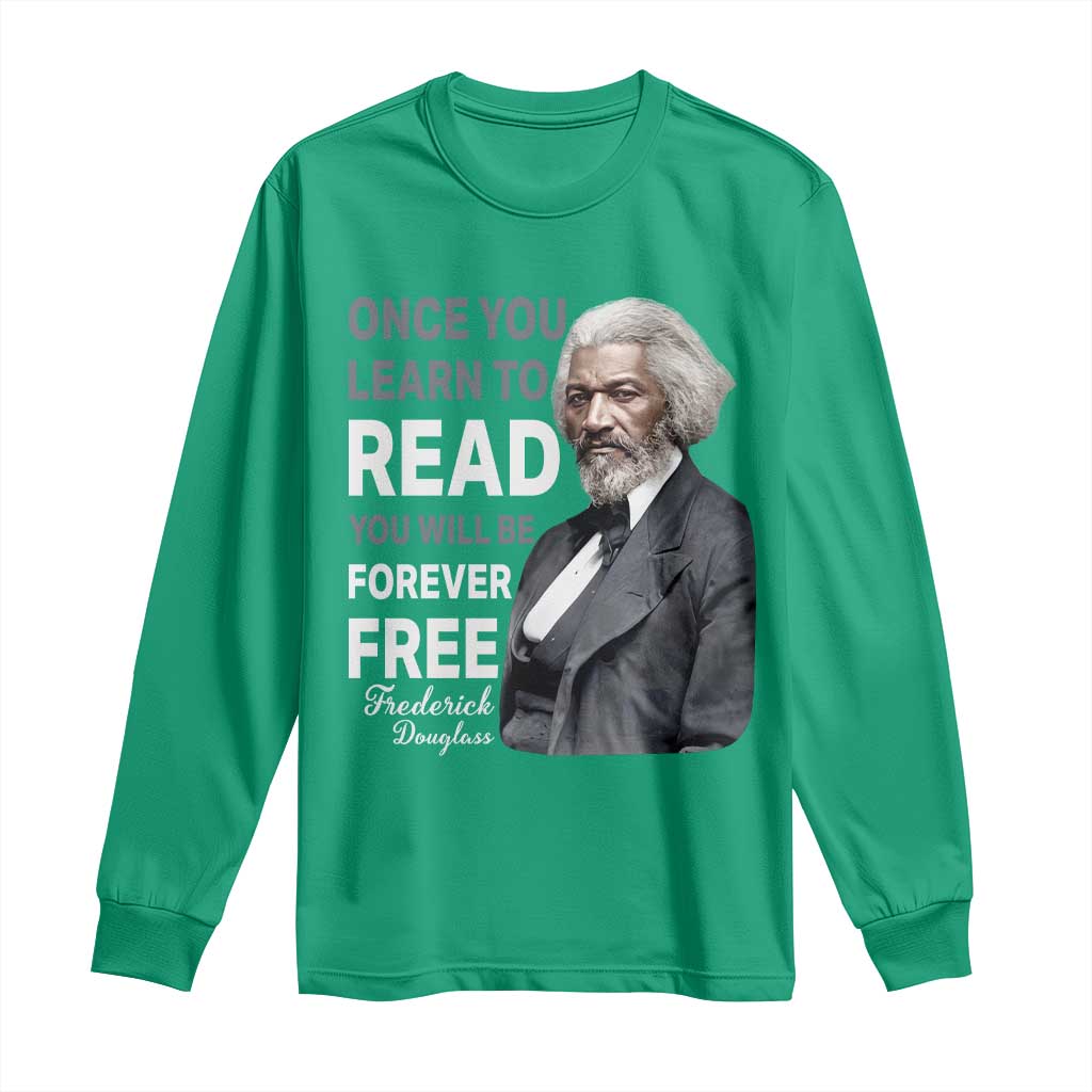 Frederick Douglass Freedom Quote Long Sleeve Shirt Once You Learn to Read - Wonder Print Shop
